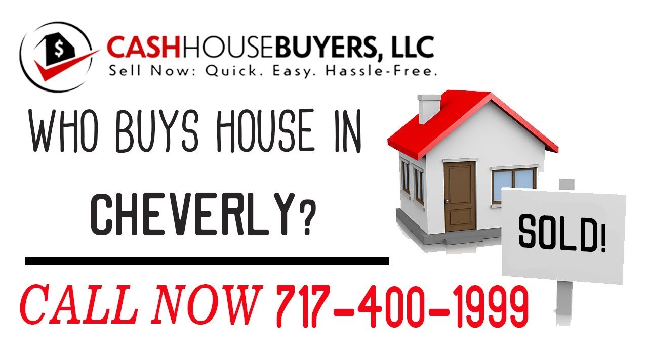 Who Buys Houses Cheverly | MD Call 7174001999 | We Buy Houses Company Cheverly MD