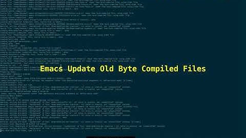 Emacs Update Old Byte Complied File Fix 2024_01_09_18:03:29