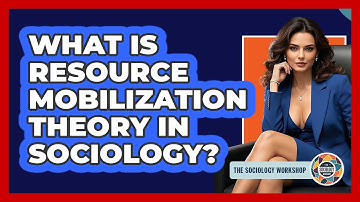 What Is Resource Mobilization Theory In Sociology?