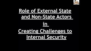 Internal Security for UPSC Mains - Role of External and Non State Actors