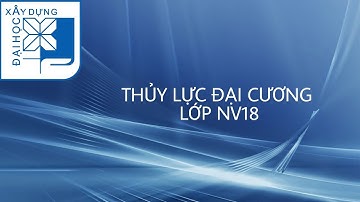 Thủy lực đại cương - Lớp NV18 - ngày 5/1/22