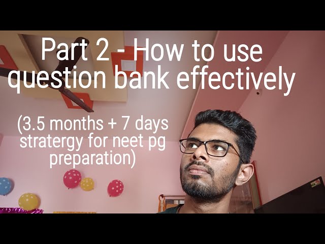 part 2 - how to use question bank(3.5 months + 7days stratergy for neet pg preparation) class=