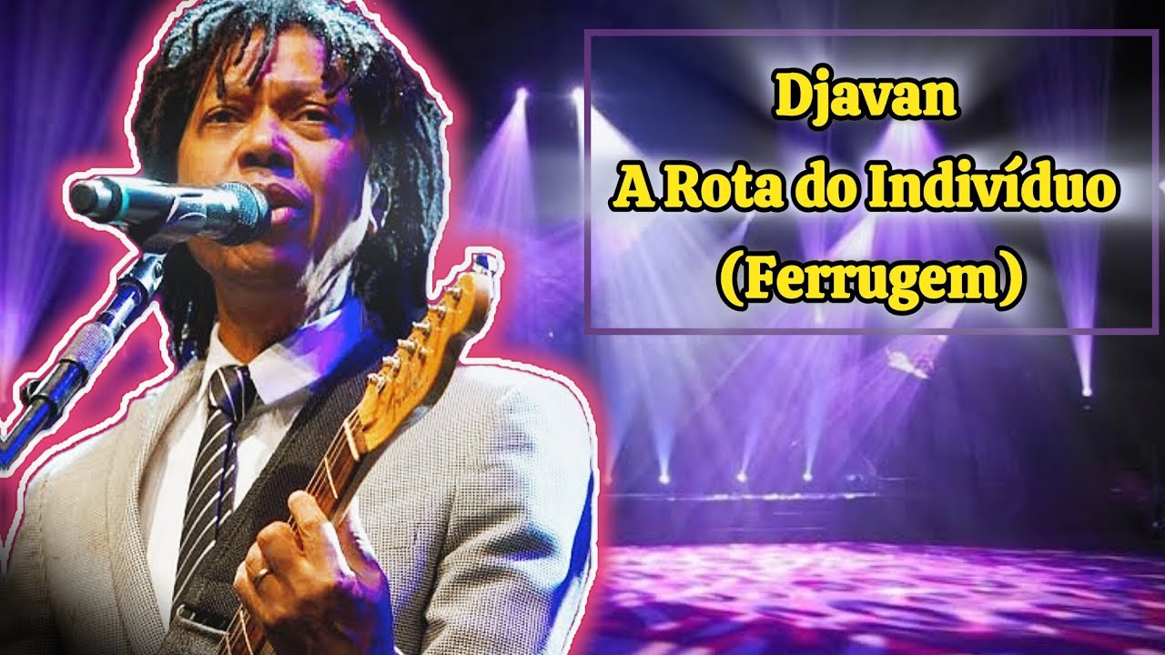 🎼 Djavan - A Rota do Indivíduo (Ferrugem) - Karaokê (instrumental ...