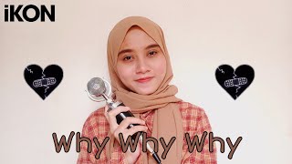 iKON 아이콘 - 'Why Why Why' (왜왜왜) cover by. Wanda [indo sub]
