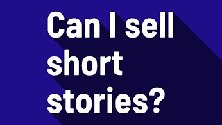 Can I sell short stories?