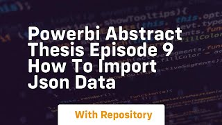 Powerbi abstract thesis episode 9 how to import json data