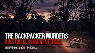 The Backpacker Murders: Australia’s Most Chilling Serial Killer Case | The Evidence Room (Ep. 3)