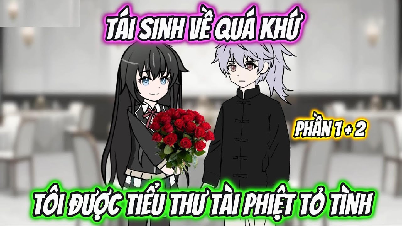 Tái Sinh Về Quá Khứ Tôi Được Tiểu Thư Tài Phiệt Tỏ Tình Full Phần 1 +2 | AK VietSub