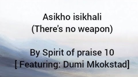 Asikho isikhali By Spirit of praise 10 feat. Dumi Mkokstad || English Subtitles || African Gospel