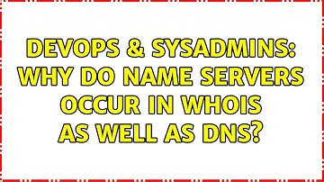 DevOps & SysAdmins: Why do name servers occur in whois as well as DNS? (3 Solutions!!)