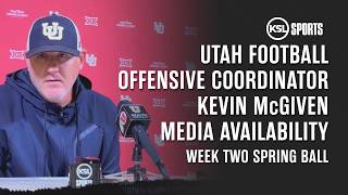 Utah Football Offensive Coordinator Kevin McGiven Media Availability