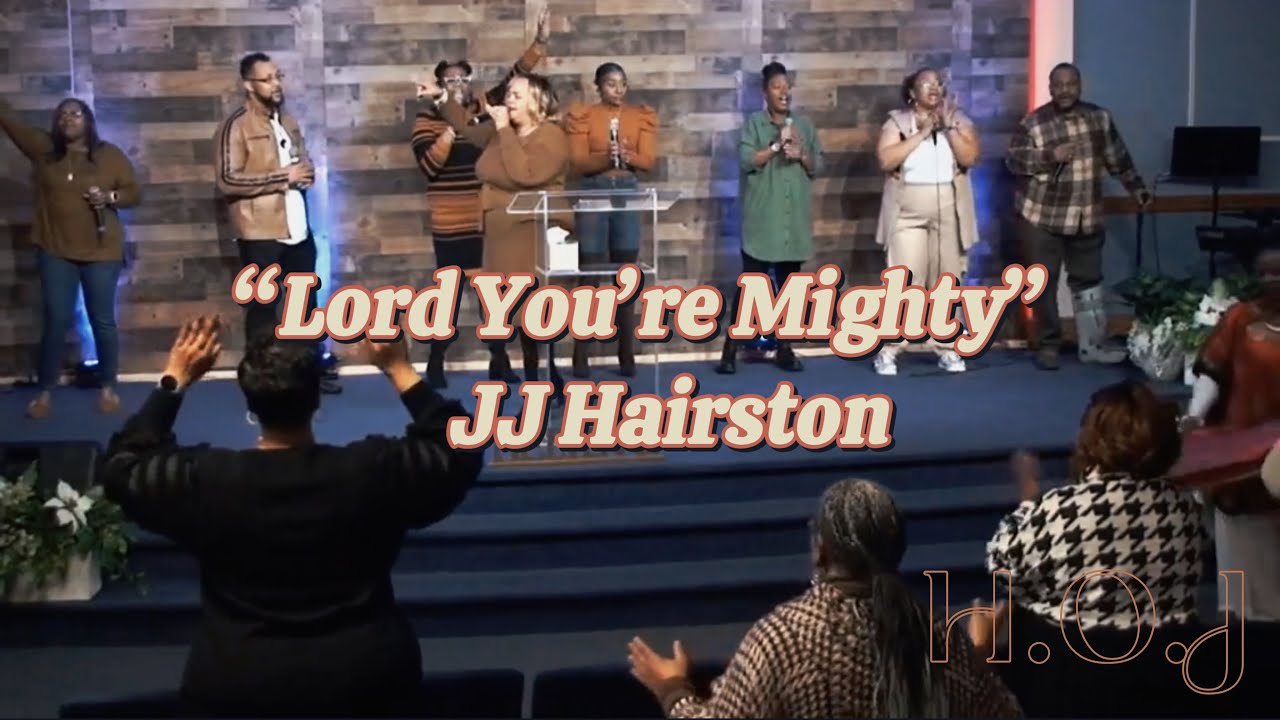 Lord You’re Mighty JJ Hairston House Of Jubilee Ministries. YouTube