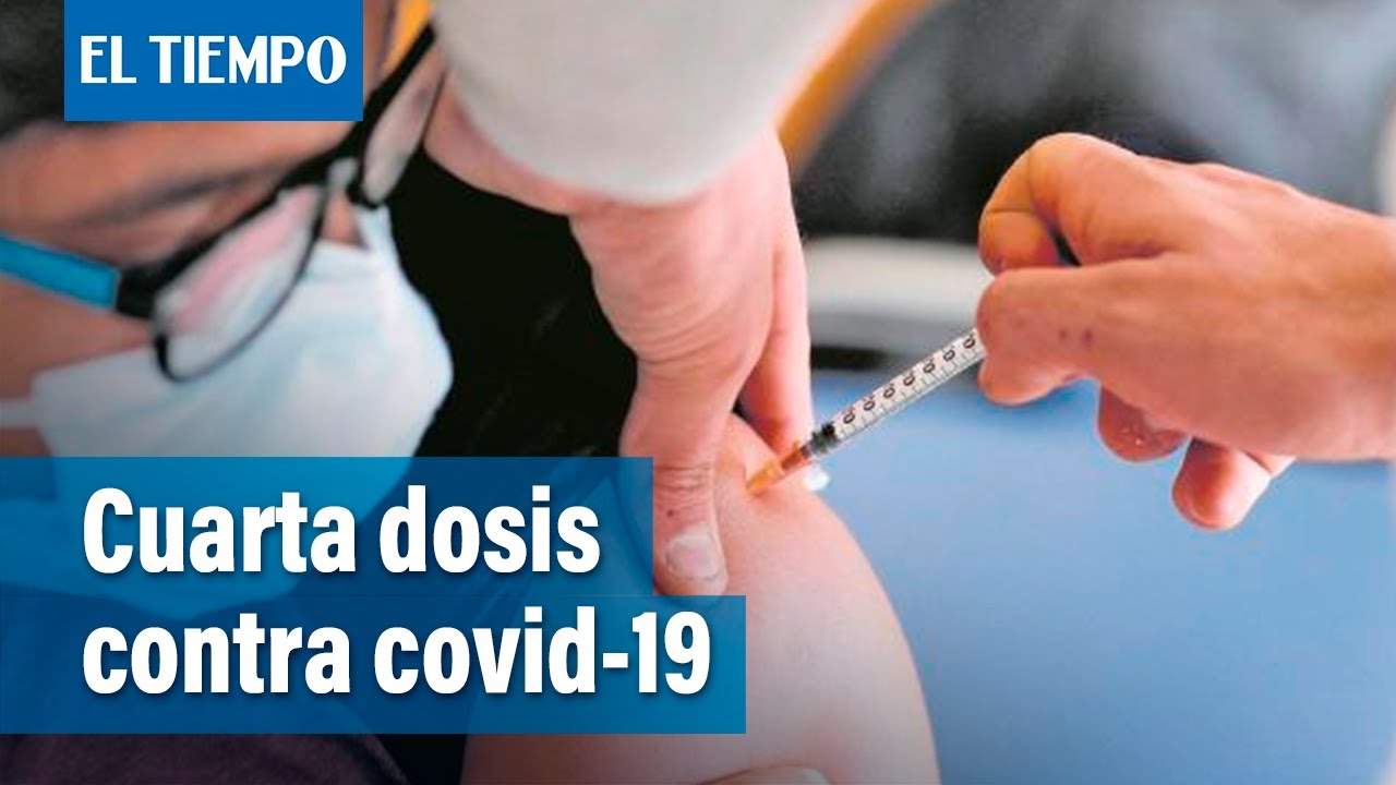 El Gobierno aprobó la cuarta dosis contra el covid-19 para mayores de 50 años | El Tiempo
