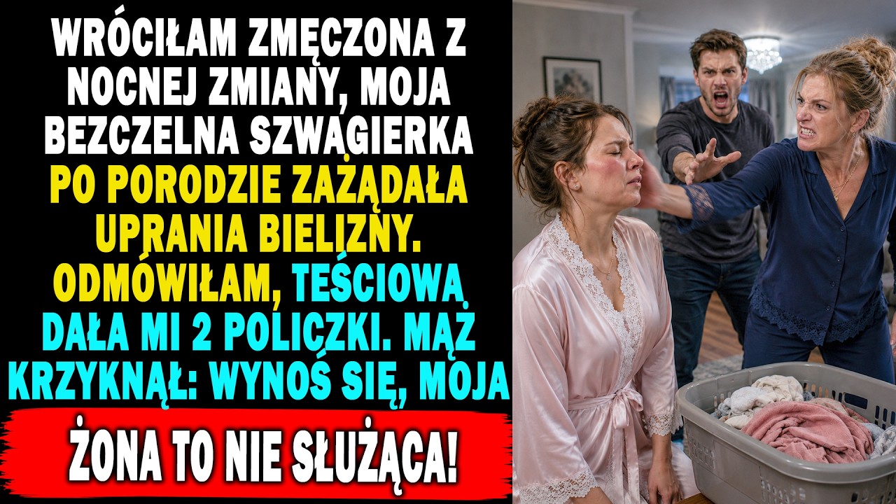 Wróciłam z nocnej zmiany o piątej rano, a moja szwagierka, która właśnie urodziła, kazała mi uprać jej miednicę pełną bielizny. Kiedy odmówiłam, teściowa spoliczkowała mnie dwa razy, aż policzki...