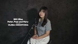 500 Miles Cover by ULIMA CHRISTONIA