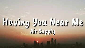 Air Supply - Having You Near Me (lyrics)