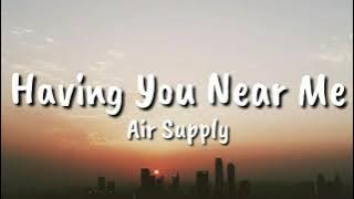 Air Supply - Having You Near Me (lyrics)