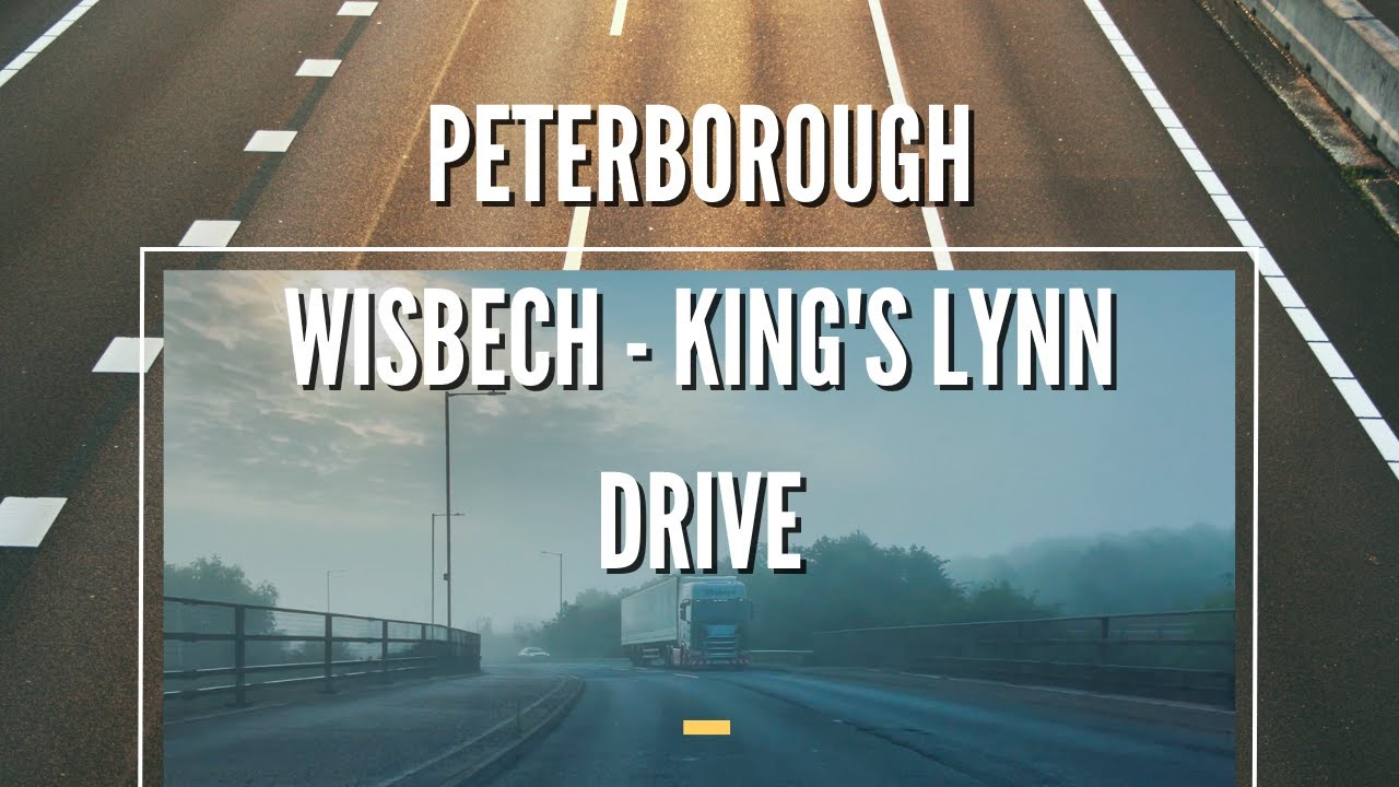 peterborough-wisbech-king-s-lynn-morning-drive-a47-july-2023