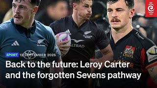 Back to the future: Leroy Carter and the forgotten Sevens pathway | RNZ