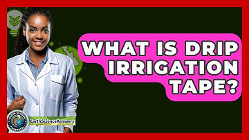 What Is Drip Irrigation Tape? - Earth Science Answers