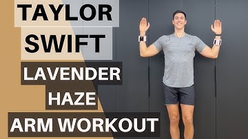 Taylor Swift  LAVENDER HAZE Arms Workout