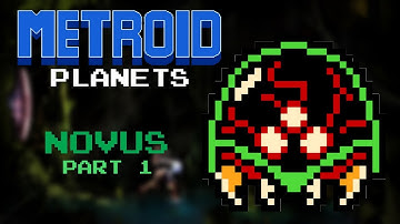 Metroid Planets: Novus Part 1
