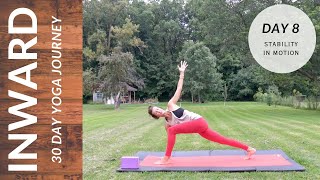 Day 8 | Stability in Motion | 30 Day Yoga Journey | INWARD