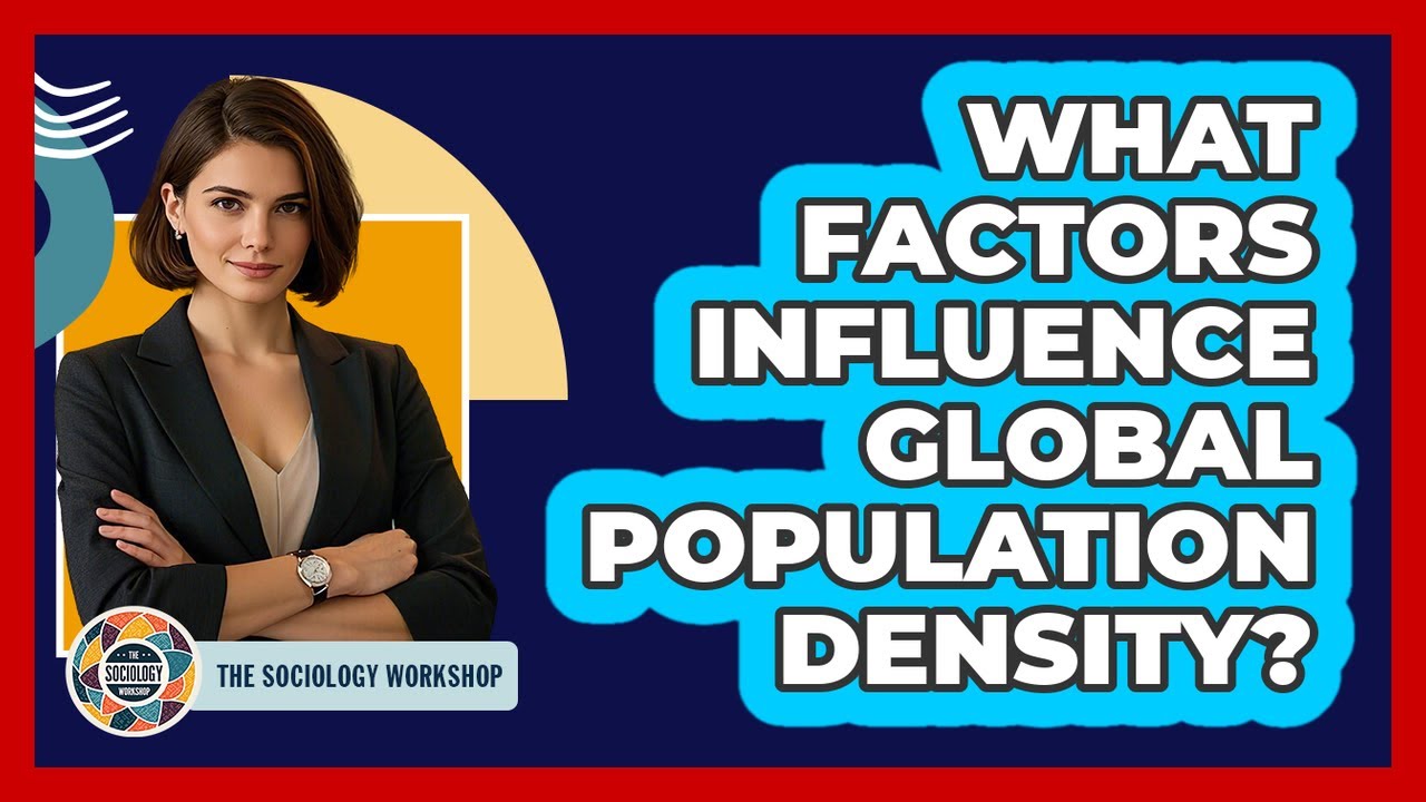 What Factors Influence Global Population Density?