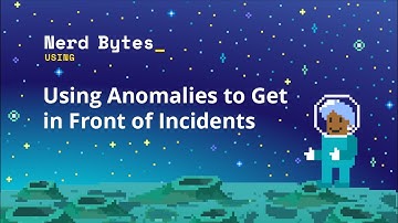 Using Anomalies to Get in Front of Incidents