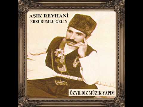 Aşık Reyhani Erzurum lu gelin destani (offıcial music)