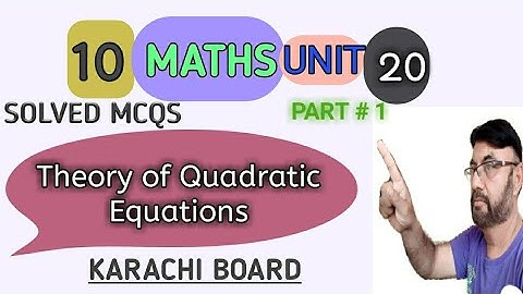Class 10 | Unit # 20 Theory of Quadratic Equations Solved Mcqs Part # 1 | New Book Karachi Board