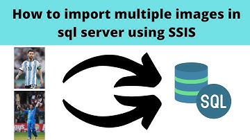 123 How to import multiple images in sql server using ssis