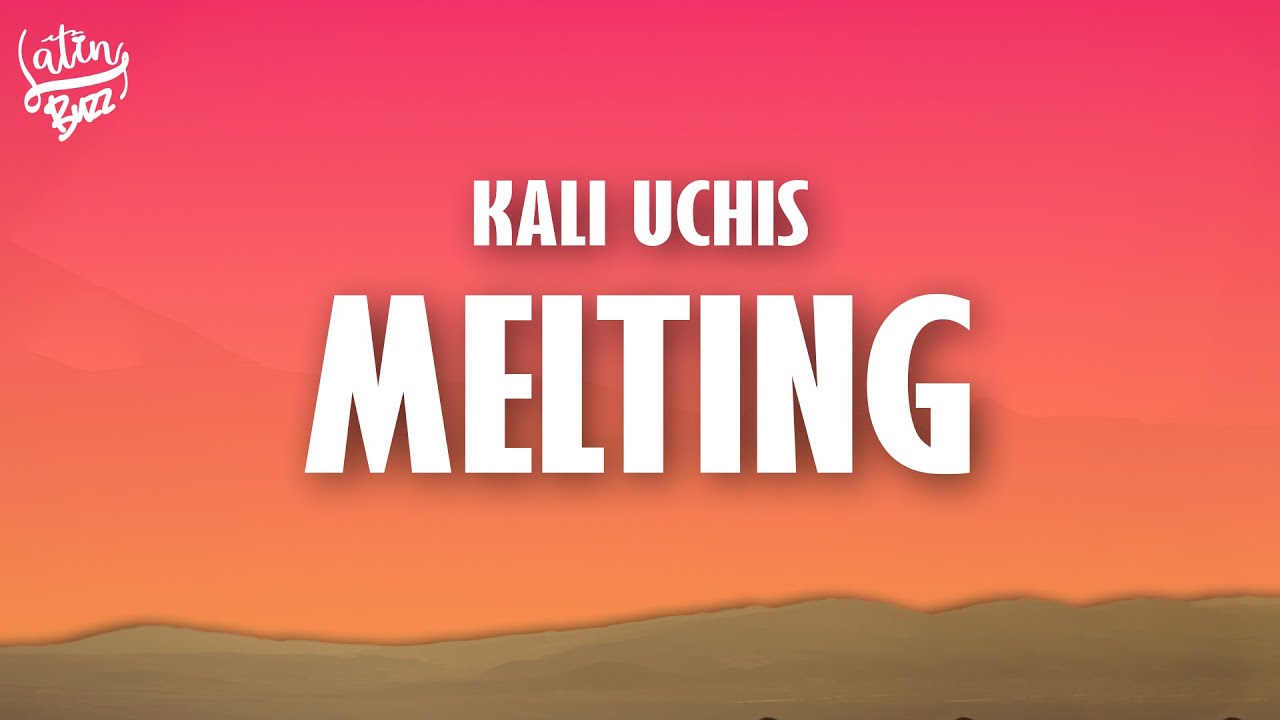 Kali Uchis   Melting Lyrics