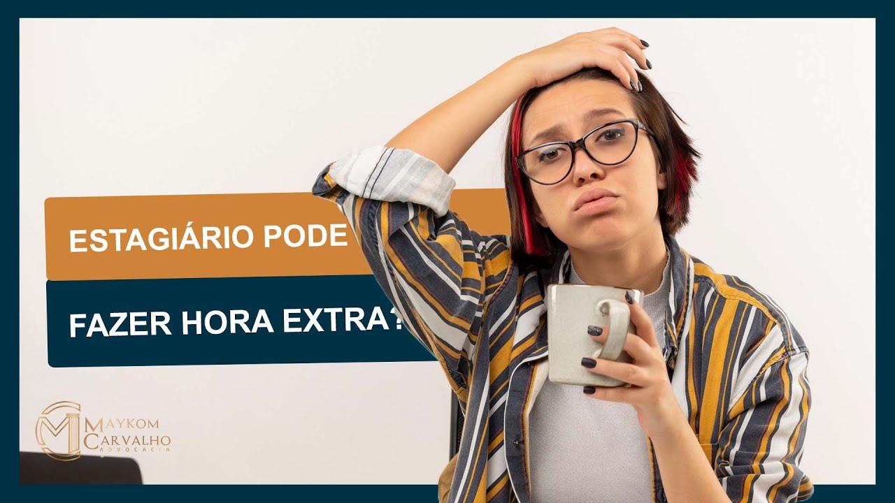Estagiário pode fazer Hora Extra? - YouTube