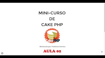 MINI CURSO CAKE PHP - AULA 02 - MODELAGEM