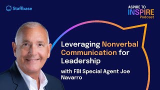 Leveraging Nonverbal Communication for Leadership with FBI Special Agent Joe Navarro