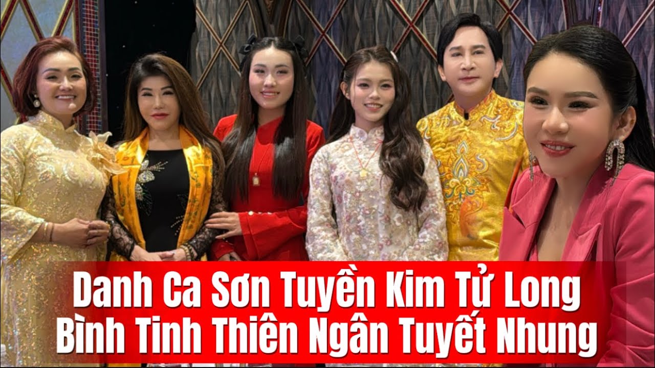Cs Danh Ca Sơn Tuyền Hải Ngoại Cùng Kim Tử Long Thiên Ngân Tuyết Nhung Và Nhiều Cs Hội Ngộ 