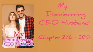 My Domineering CEO Husband (CHAPTER 276-280) | Novel Sky