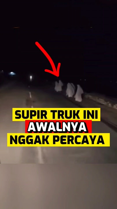 Kejadian Horror Yang Alami Oleh Supir Truk‼️