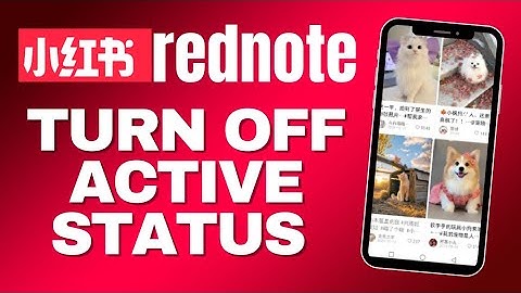 How to Turn Off Active Status on RedNote App 2025?