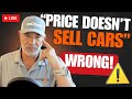 "Price doesn't sell cars" Well it sure drives leads, which drives sales.