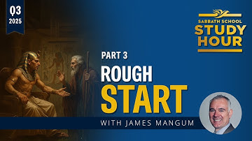 Lesson 3: Rough Start | James Mangum