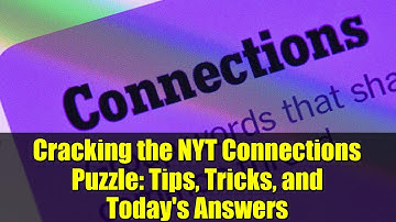 Cracking the NYT Connections Puzzle: Tips, Tricks, and Today