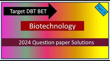 DBT BET JRF Biotechnology 2024 Question paper Solved with explanations  Part 4.