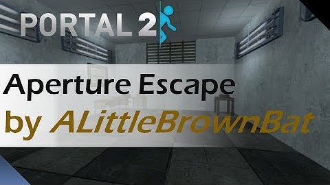 [Portal 2] Aperture Escape
