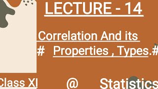 (LECTURE - 14). Correlation and its Properties, types of Correlation.