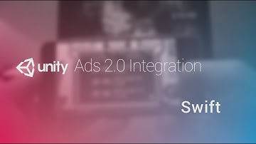 Unity Ads 2.0 Integration Tutorial - Swift for iOS - Unity Official Tutorials