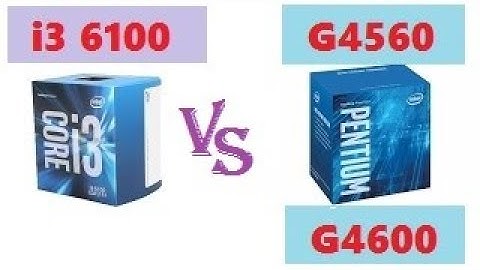 Bảng so sánh cpu intel g4560 và i3 năm 2024