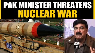 Pakistan's Railway minister Sheikh Rashid Ahmad warns of a nuclear war with India | OneIndia News