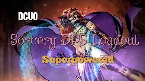 DCUO | Sorcery DPS Superpower Loadout (2017)